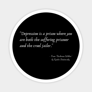A Quote about Depression from "Darkness Within" by Fyodor Dostoevsky Magnet